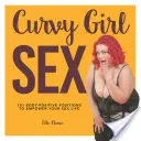 Curvy Girl Sex: 101 posturas body-positive para potenciar tu vida sexual - Curvy Girl Sex: 101 Body-Positive Positions to Empower Your Sex Life