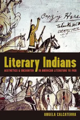 Indígenas literarios: Estética y encuentro en la literatura estadounidense hasta 1920 - Literary Indians: Aesthetics and Encounter in American Literature to 1920