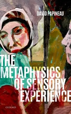 La metafísica de la experiencia sensorial - The Metaphysics of Sensory Experience