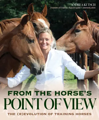 Desde el punto de vista del caballo: Más allá de la doma natural: La nueva frontera del entrenamiento del caballo - From the Horse's Point of View: Beyond Natural Horsemanship: Horse Training's New Frontier