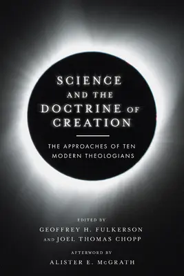 La ciencia y la doctrina de la creación: Los planteamientos de diez teólogos modernos - Science and the Doctrine of Creation: The Approaches of Ten Modern Theologians
