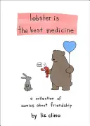 La langosta es la mejor medicina: Una colección de cómics sobre la amistad - Lobster Is the Best Medicine: A Collection of Comics about Friendship