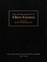 Los diarios de viaje de Albert Einstein: Extremo Oriente, Palestina y España, 1922 - 1923 - The Travel Diaries of Albert Einstein: The Far East, Palestine, and Spain, 1922 - 1923