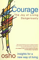 El valor: El placer de vivir peligrosamente - Courage: The Joy of Living Dangerously