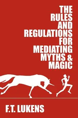 Reglas y normas para mediar en mitos y magia - The Rules and Regulations for Mediating Myths & Magic