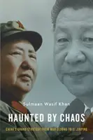 Haunted by Chaos: La gran estrategia china de Mao Zedong a XI Jinping - Haunted by Chaos: China's Grand Strategy from Mao Zedong to XI Jinping