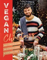 Navidad vegana: Más de 70 recetas sorprendentes para estas fiestas - Vegan Christmas: Over 70 Amazing Recipes for the Festive Season