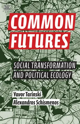 Futuros comunes: Transformación social y ecología política - Common Futures: Social Transformation and Political Ecology