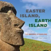 Isla de Pascua, isla de la Tierra: Los enigmas de Rapa Nui - Easter Island, Earth Island: The Enigmas of Rapa Nui