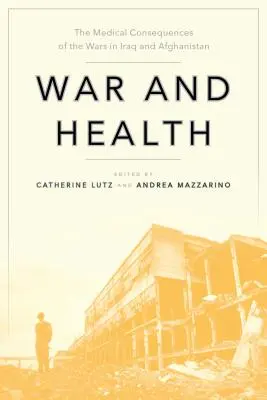 Guerra y salud: Las consecuencias médicas de las guerras de Irak y Afganistán - War and Health: The Medical Consequences of the Wars in Iraq and Afghanistan