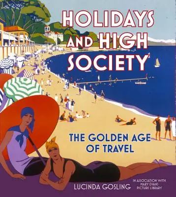 Vacaciones y alta sociedad: La edad de oro de los viajes - Holidays and High Society: The Golden Age of Travel