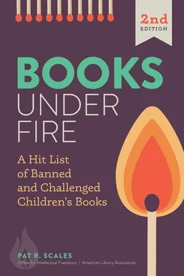 Libros bajo fuego: Una lista de libros infantiles prohibidos y cuestionados - Books under Fire: A Hit List of Banned and Challenged Children's Books