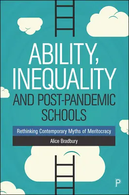 Capacidad, desigualdad y escuelas pospandémicas: Repensar los mitos contemporáneos de la meritocracia - Ability, Inequality and Post-Pandemic Schools: Rethinking Contemporary Myths of Meritocracy