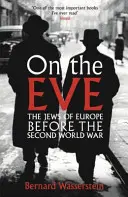 En la víspera - Los judíos de Europa antes de la Segunda Guerra Mundial - On The Eve - The Jews of Europe before the Second World War