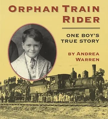 Orphan Train Rider: La historia real de un niño - Orphan Train Rider: One Boy's True Story