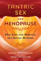 Sexo Tántrico y Menopausia: Prácticas para la renovación espiritual y sexual - Tantric Sex and Menopause: Practices for Spiritual and Sexual Renewal