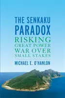 La paradoja de las Senkaku: arriesgarse a una guerra entre grandes potencias por intereses menores - The Senkaku Paradox: Risking Great Power War Over Small Stakes