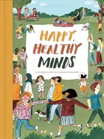 Mentes felices y sanas: Guía infantil para el bienestar emocional - Happy, Healthy Minds: A Children's Guide to Emotional Wellbeing