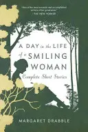 Un día en la vida de una mujer sonriente: Cuentos completos - A Day in the Life of a Smiling Woman: Complete Short Stories