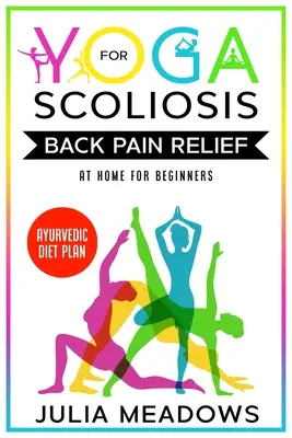 Yoga para el alivio del dolor de espalda escoliosis en casa para principiantes con el plan de dieta ayurvédica - Yoga for Scoliosis Back Pain Relief at Home for Beginners with Ayurvedic Diet Plan