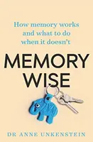 Memory-Wise: Cómo funciona la memoria y qué hacer cuando no funciona - Memory-Wise: How Memory Works and What to Do When It Doesn't