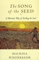 El canto de la semilla: la forma monástica de cuidar el alma - The Song of the Seed: The Monastic Way of Tending the Soul