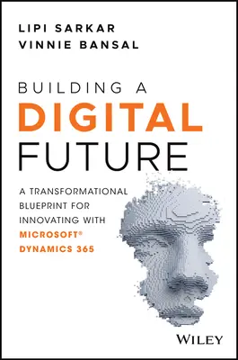 Construyendo un Futuro Digital: Un plan de transformación para innovar con Microsoft Dynamics 365 - Building a Digital Future: A Transformational Blueprint for Innovating with Microsoft Dynamics 365