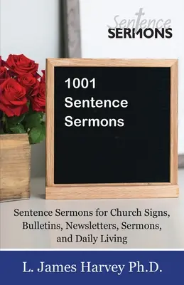 1001 sermones con frases: Sermones con frases para letreros de iglesias, boletines, boletines informativos, sermones y la vida diaria - 1001 Sentence Sermons: Sentence Sermons for Church Signs, Bulletins, Newsletters, Sermons, and Daily Living