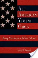 All American Yemeni Girls: Ser musulmana en una escuela pública - All American Yemeni Girls: Being Muslim in a Public School