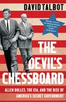 El tablero del diablo - Allen Dulles, la CIA y el auge del gobierno secreto de Estados Unidos - Devil's Chessboard - Allen Dulles, the CIA, and the Rise of America's Secret Government