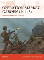 Operación Market-Garden 1944 (3): Las misiones del XXX Cuerpo británico - Operation Market-Garden 1944 (3): The British XXX Corps Missions