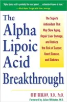 El avance del ácido alfa lipoico: El magnífico antioxidante que puede retrasar el envejecimiento, reparar el daño hepático y reducir el riesgo de cáncer, enfermedades cardiacas y diabetes. - The Alpha Lipoic Acid Breakthrough: The Superb Antioxidant That May Slow Aging, Repair Liver Damage, and Reduce the Risk of Cancer, Heart Disease, and