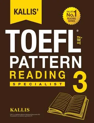 Kallis' TOEFL iBT Pattern Reading 3: Especialista - Kallis' TOEFL iBT Pattern Reading 3: Specialist