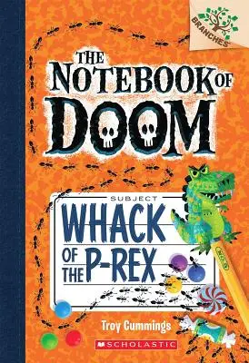 Whack of the P-Rex: A Branches Book (the Notebook of Doom #5), 5