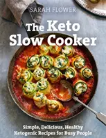 Keto Slow Cooker - Recetas cetogénicas sencillas, deliciosas y saludables para gente ocupada - Keto Slow Cooker - Simple, Delicious, Healthy Ketogenic Recipes for Busy People