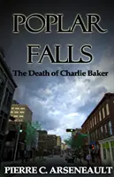 Poplar Falls: La muerte de Charlie Baker - Poplar Falls: The Death of Charlie Baker