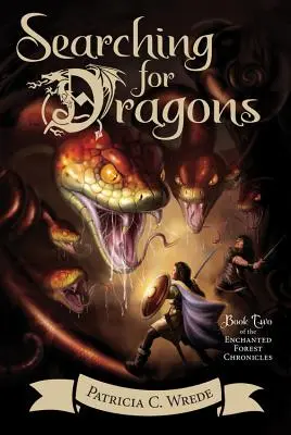 En busca de dragones, 2: Crónicas del Bosque Encantado, Libro 2 - Searching for Dragons, 2: The Enchanted Forest Chronicles, Book Two