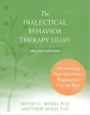 El Diario de la Terapia Dialéctica Conductual: Cómo controlar tu regulación emocional día a día - The Dialectical Behavior Therapy Diary: Monitoring Your Emotional Regulation Day by Day