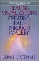 Visualizaciones curativas: Crear salud a través de la imaginación - Healing Visualizations: Creating Health Through Imagery