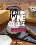 Cata de vinos y quesos: Guía para dominar los principios del maridaje - Tasting Wine and Cheese: An Insider's Guide to Mastering the Principles of Pairing