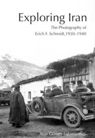 Explorando Irán: La fotografía de Erich F. Schmidt, 1930-1940 [Con CDROM]. - Exploring Iran: The Photography of Erich F. Schmidt, 1930-1940 [With CDROM]