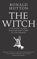 La bruja: Una historia del miedo, desde la Antigüedad hasta nuestros días - The Witch: A History of Fear, from Ancient Times to the Present