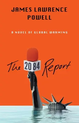 El informe 2084: Una novela sobre el gran calentamiento - The 2084 Report: A Novel of the Great Warming
