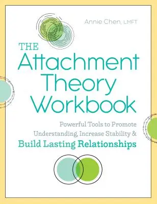 El libro de trabajo de la teoría del apego: Herramientas poderosas para promover la comprensión, aumentar la estabilidad y construir relaciones duraderas - The Attachment Theory Workbook: Powerful Tools to Promote Understanding, Increase Stability, and Build Lasting Relationships