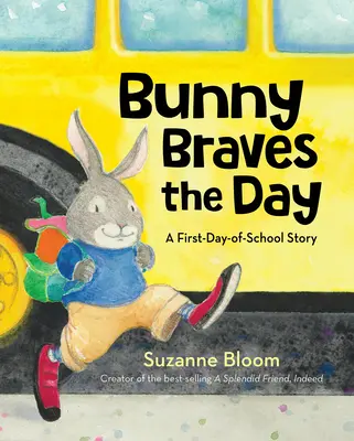 Bunny Braves the Day: Un cuento para el primer día de clase - Bunny Braves the Day: A First-Day-Of-School Story