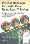 Rediseño de procesos para la atención sanitaria mediante el pensamiento ajustado: Guía para mejorar el flujo de pacientes y la calidad y seguridad de la asistencia - Process Redesign for Health Care Using Lean Thinking: A Guide for Improving Patient Flow and the Quality and Safety of Care