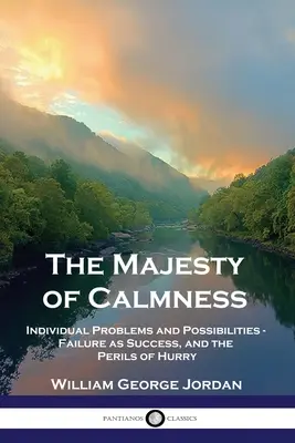 La Majestad de la Calma: Problemas y posibilidades individuales - El fracaso como éxito y los peligros de la prisa - The Majesty of Calmness: Individual Problems and Possibilities - Failure as Success, and the Perils of Hurry