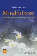 Mindfulness: un enfoque amable para convivir con el cáncer - Mindfulness - A Kindly Approach to Being withCancer