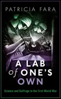 Un laboratorio propio: ciencia y sufragio en la Primera Guerra Mundial - A Lab of One's Own: Science and Suffrage in the First World War