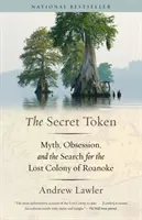 La ficha secreta: Mito, obsesión y búsqueda de la colonia perdida de Roanoke - The Secret Token: Myth, Obsession, and the Search for the Lost Colony of Roanoke